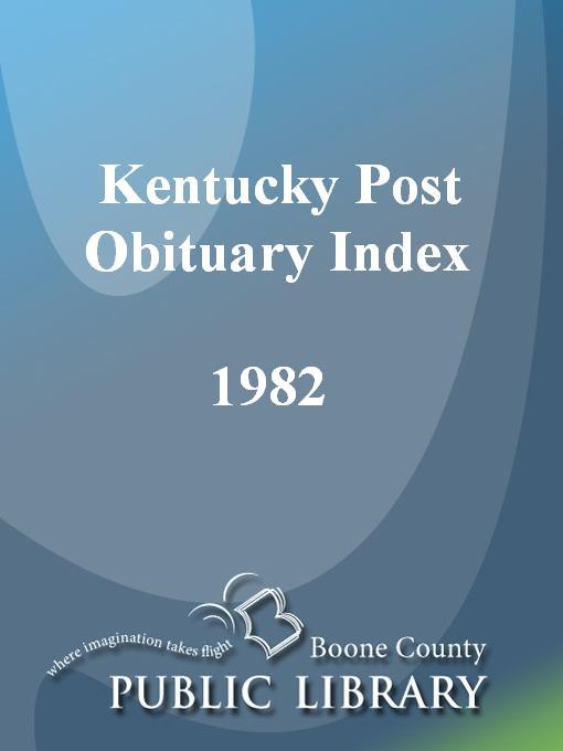 Title details for Kentucky Post Obituary Index, 1982 by Wanda Blackburn Beiser - Available